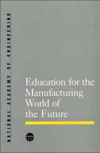 Education for the Manufacturing World of the Future