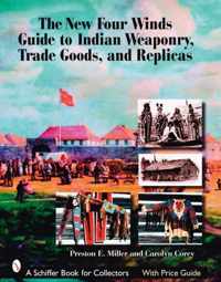 The New Four Winds Guide to Indian Weaponry, Trade Goods, and Replicas