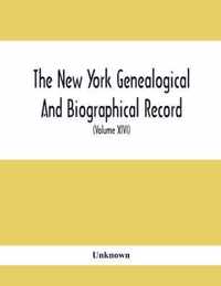 The New York Genealogical And Biographical Record. Devoted To The Interests Of American Genealogy And Biography (Volume Xlvi) 1915