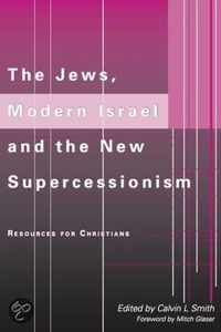 The Jews, Modern Israel and the New Supercessionism