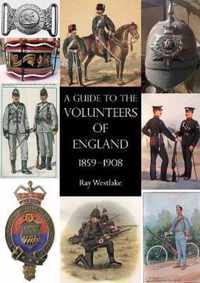 A Guide to the Volunteers of England 1859-1908
