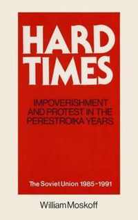 Hard Times: Impoverishment and Protest in the Perestroika Years - Soviet Union, 1985-91