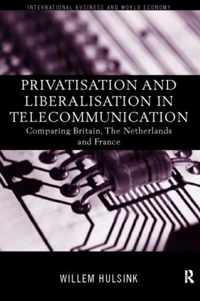 Privatisation and Liberalisation in European Telecommunications
