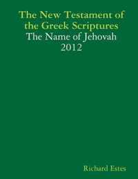The New Testament of the Greek Scriptures - The Name of Jehovah - 2012