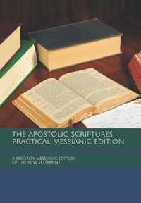 The Apostolic Scriptures Practical Messianic Edition - with Translation Notes