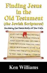 Finding Jesus in the Old Testament (the Jewish Scriptures)