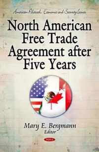 North American Free Trade Agreement After Five Years