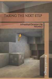 Taking the Next Step: A Practical Christian Life