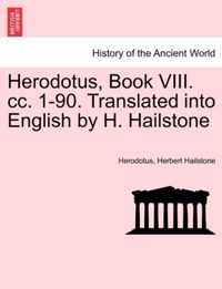 Herodotus, Book VIII. CC. 1-90. Translated Into English by H. Hailstone