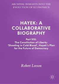 Hayek: A Collaborative Biography: Part VIII: The Constitution of Liberty