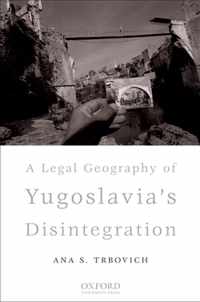 A Legal Geography of Yugoslavia's Disintegration