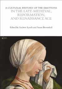 A Cultural History of the Emotions in the Late Medieval, Reformation, and Renaissance Age