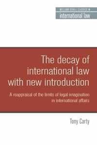 The decay of international law A reappraisal of the limits of legal imagination in international affairs, With a new introduction Melland Schill Studies in International Law