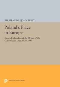 Poland`s Place in Europe - General Sikorski and the Origin of the Oder-Neisse Line, 1939-1943 1939 1943 Paper