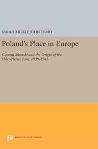 Poland`s Place in Europe - General Sikorski and the Origin of the Oder-Neisse Line, 1939-1943