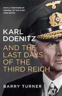 Karl Doenitz and the Last Days of the Third Reich