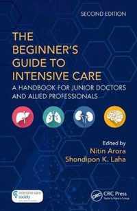 The Beginner's Guide to Intensive Care: A Handbook for Junior Doctors and Allied Professionals