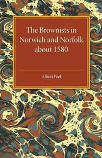 Brownists in Norwich and Norfolk About 1580