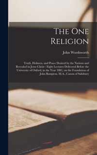 The One Religion: Truth, Holiness, and Peace Desired by the Nations and Revealed in Jesus Christ