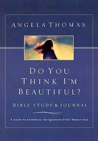 Do You Think I'm Beautiful? Bible Study and Journal