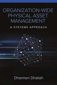 Organization-Wide Physical Asset Management: A Systems Approach