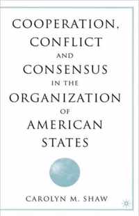 Cooperation, Conflict, and Consensus in the Organization of American States