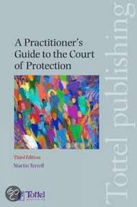 A Practitioner's Guide To The Court Of Protection