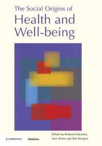 The Social Origins of Health and Well-Being