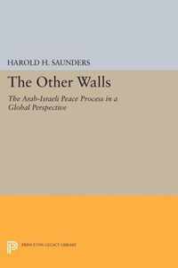 The Other Walls - The Arab-Israeli Peace Process in a Global Perspective