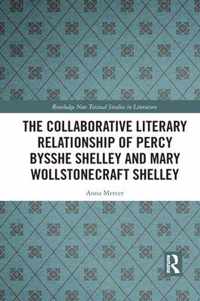 The Collaborative Literary Relationship of Percy Bysshe Shelley and Mary Wollstonecraft Shelley