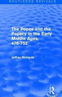 The Popes and the Papacy in the Early Middle Ages, 476-752