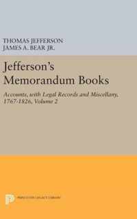 Jefferson`s Memorandum Books, Volume 2: Accounts, with Legal Records and Miscellany, 1767-1826