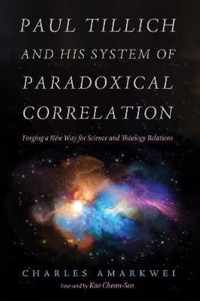 Paul Tillich and His System of Paradoxical Correlation