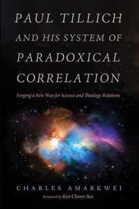 Paul Tillich and His System of Paradoxical Correlation