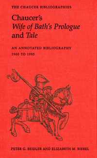 Chaucer's Wife of Bath's Prologue and Tale An Annotated Bibliography 1900  1995 6 Chaucer Bibliographies