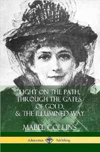 Light on the Path, Through the Gates of Gold & The Illumined Way