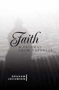 Faith - A Pathway from Darkness