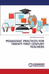 Pedagogic Practices for Twenty First Century Teachers