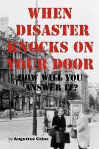 When Disaster Knocks On Your Door How Will You Answer It?