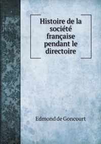 Histoire de La Societe Francaise Pendant Le Directoire