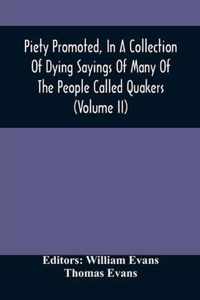 Piety Promoted, In A Collection Of Dying Sayings Of Many Of The People Called Quakers (Volume Ii)