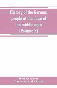 History of the German people at the close of the middle ages (Volume X)