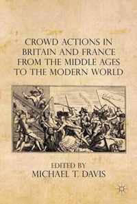 Crowd Actions in Britain and France from the Middle Ages to the Modern World