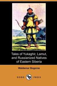 Tales of Yukaghir, Lamut, and Russianized Natives of Eastern Siberia (Dodo Press)