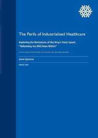 The Perils of Industrialised Healthcare: Exploring the limitations of the King's Fund report