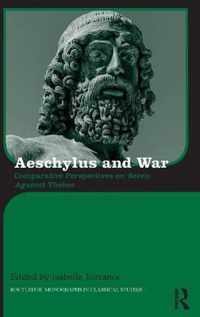 Aeschylus and War: Comparative Perspectives on Seven Against Thebes