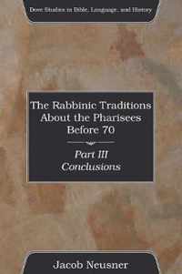 The Rabbinic Traditions About The Pharisees Before 70