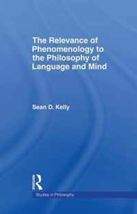 The Relevance of Phenomenology to the Philosophy of Language and Mind