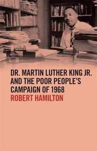 Dr. Martin Luther King Jr. and the Poor People's Campaign of 1968