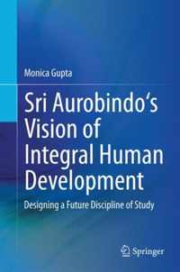 Sri Aurobindo's Vision of Integral Human Development